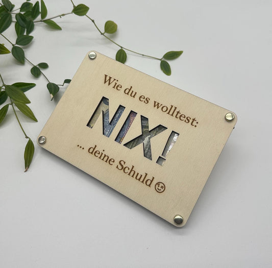 Geldgeschenk "Wie du es wolltest: Nix!"