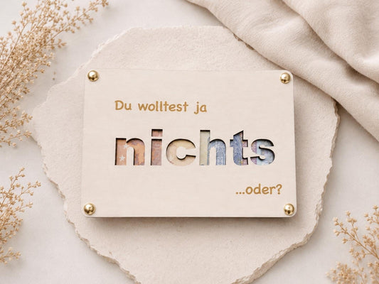 Personalisiertes Geldgeschenk aus Holz mit Spruch Du wolltest ja nichts oder als witziges Geschenk.